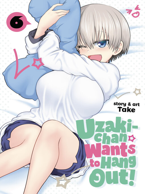 Title details for Uzaki-chan Wants to Hang Out!, Volume 6 by Take - Available